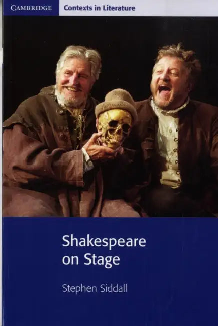 Shakespeare on Stage by Stephen Siddall