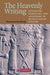 The Heavenly Writing: Divination, Horoscopy, and Astronomy in Mesopotamian Culture by Francesca Rochberg