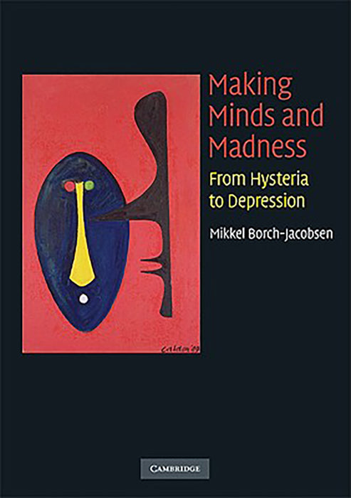 Making Minds And Madness: From Hysteria to Depression