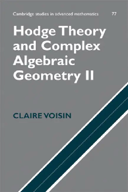 Hodge Theory and Complex Algebraic Geometry II: Volume 2 by Claire Voisin, Leila Schneps
