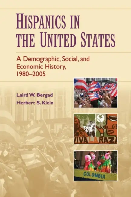 Hispanics in the United States by Herbert S. Klein, Laird W. Bergad