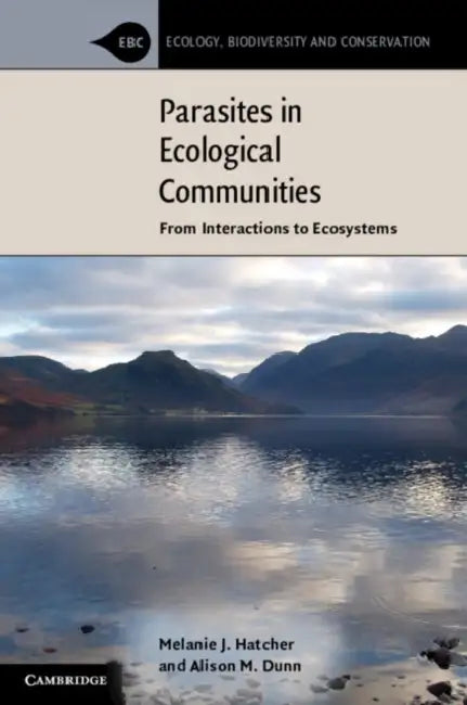 Parasites in Ecological Communities by Melanie J. Hatcher, Alison M. Dunn