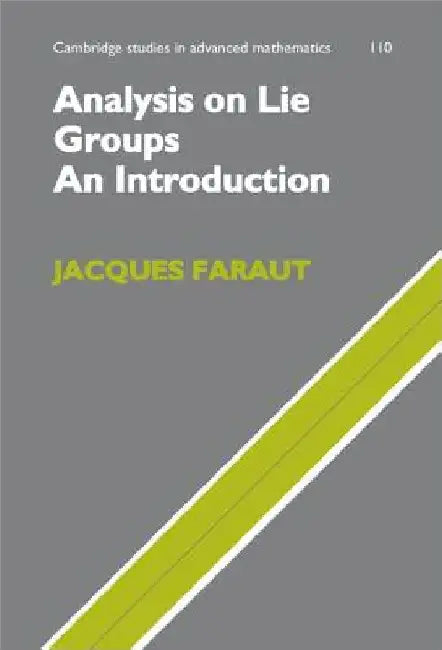 Analysis on Lie Groups: An Introduction by Jacques Faraut