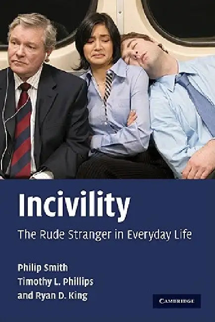 Incivility by Philip Smith, Timothy L. Phillips, Ryan D. King