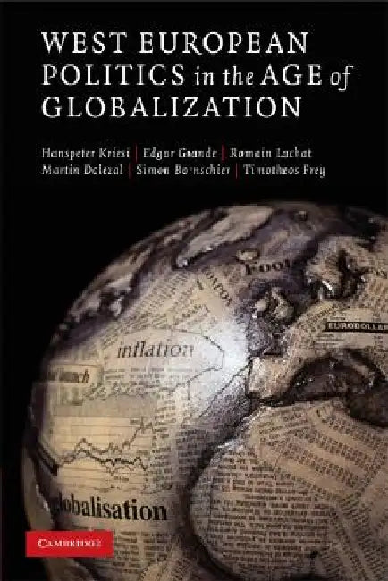 West European Politics in the Age of Globalization by Hanspeter Kriesi, Edgar Grande, Romain Lachat