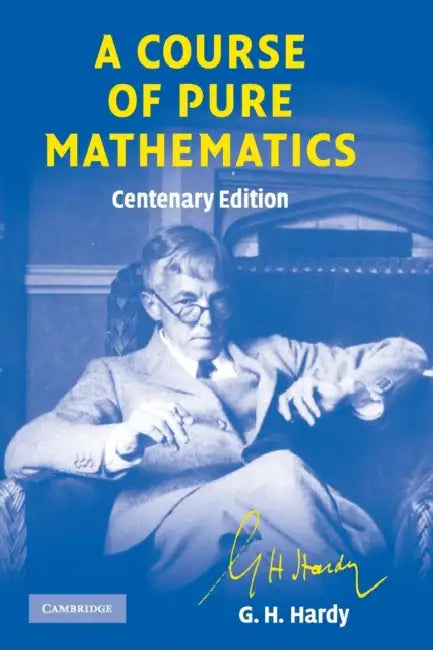 A Course of Pure Mathematics Centenary Edition by G. H. Hardy, T. W. Körner