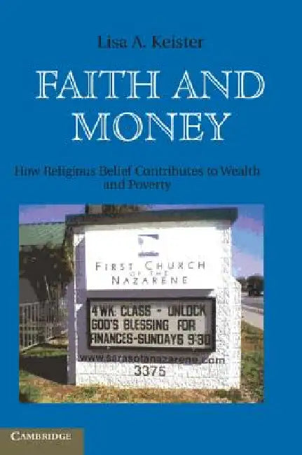 Faith and Money: How Religion Contributes to Wealth and Poverty by Lisa A. Keister