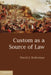 Custom as a Source of Law by David J. Bederman