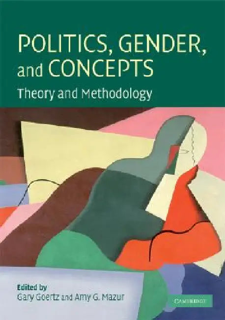 Politics, Gender, and Concepts by Gary Goertz, Amy G. Mazur
