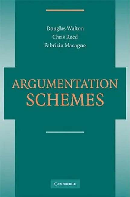 Argumentation Schemes by Douglas N. Walton, Chris Reed, Fabrizio Macagno