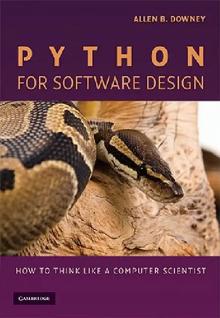 Python for Software Design: How to Think Like a Computer Scientist by Allen B. Downey