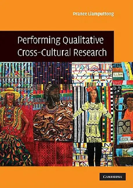 Performing Qualitative Cross-Cultural Research by Pranee Liamputtong