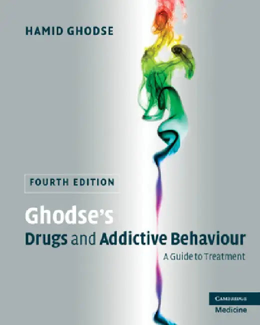 Ghodse's Drugs and Addictive Behaviour: A Guide to Treatment by Hamid Ghodse