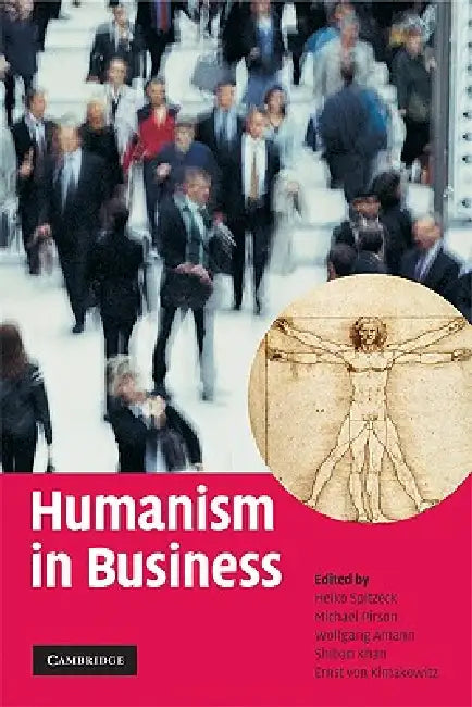Humanism in Business by Heiko Spitzeck, Michael Pirson, Wolfgang Amann