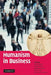 Humanism in Business by Heiko Spitzeck, Michael Pirson, Wolfgang Amann