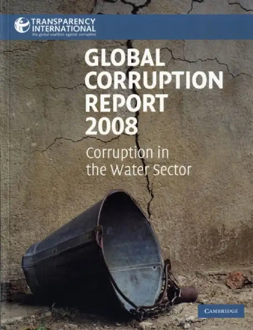 Global Corruption Report 2008: Corruption in the Water Sector by Transparency International