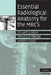 Essential Radiological Anatomy for the Mrcs by Stuart Currie, Steven Kennish, Karen Flood