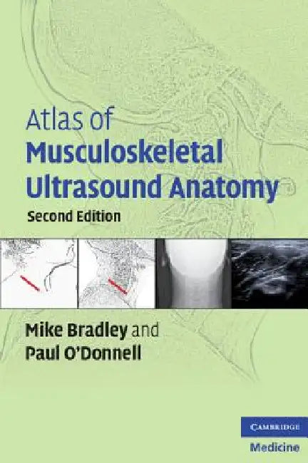 Atlas of Musculoskeletal Ultrasound Anatomy by Mike Bradley, Paul O'Donnell