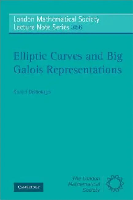 Elliptic Curves and Big Galois Representations by Daniel Delbourgo