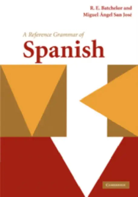 A Reference Grammar of Spanish by R. E. Batchelor, Miguel Ángel San José