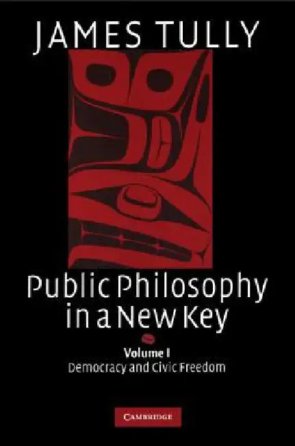 Public Philosophy in a New Key by James Tully