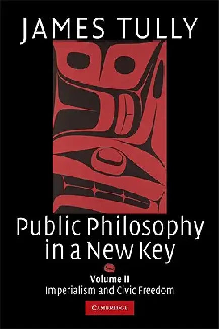Public Philosophy in a New Key by James Tully