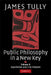 Public Philosophy in a New Key by James Tully