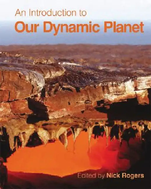 An Introduction to Our Dynamic Planet by Nick Rogers, Stephen Blake, Kevin Burton
