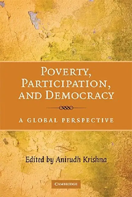 Poverty, Participation, and Democracy by Anirudh Krishna