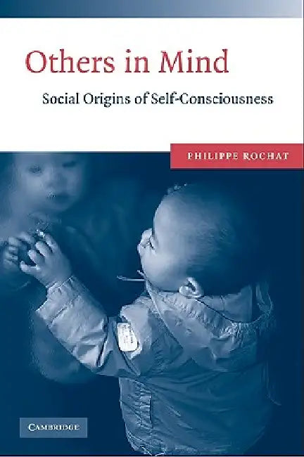Others in Mind: The Origins of Self-Consciousness by Philippe Rochat