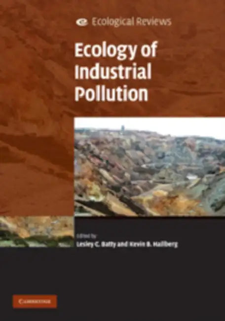 Ecology of Industrial Pollution by Lesley C. Batty, Kevin B. Hallberg