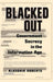 Blacked Out: Government Secrecy in the Information Age by Alasdair Roberts