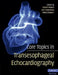 Core Topics in Transesophageal Echocardiography by Robert Feneck, John Kneeshaw, Marco Ranucci