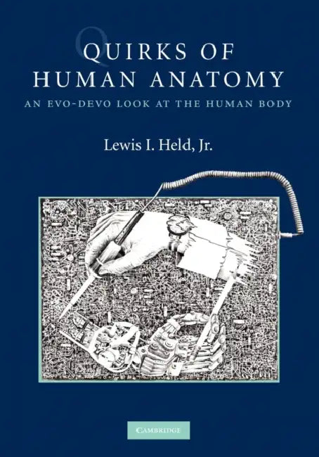 Quirks of Human Anatomy: An Evo-Devo Look at the Human Body by Jr. Held Lewis I.