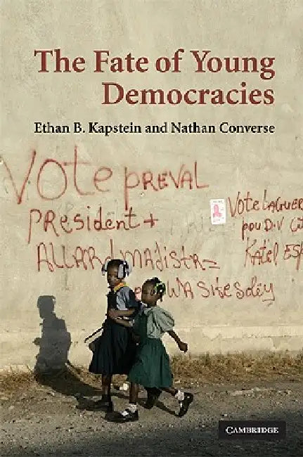 The Fate of Young Democracies by Ethan B. Kapstein, Nathan Converse