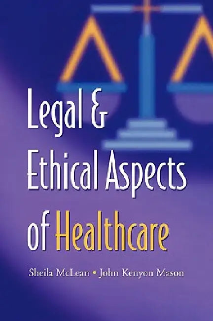 Legal and Ethical Aspects of Healthcare by S. a. M. McLean, J. K. Mason, McLean S. a. M.