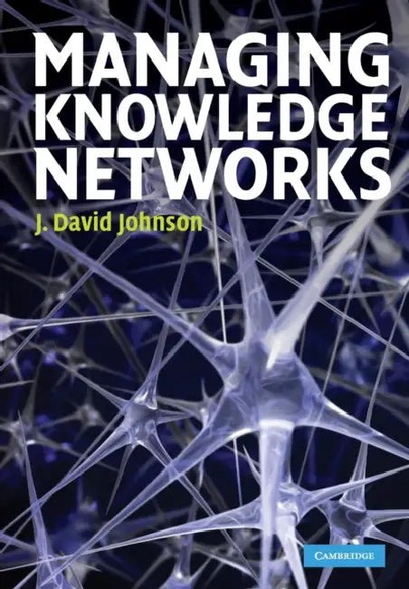 Managing Knowledge Networks by J. David Johnson
