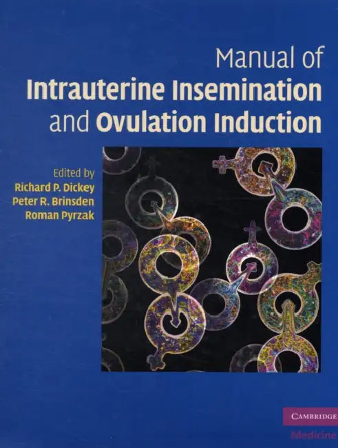 Manual of Intrauterine Insemination and Ovulation Induction by Richard P. Dickey, Peter R. Brinsden, Roman Pyrzak