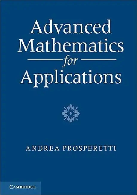 Advanced Mathematics for Applications by Andrea Prosperetti