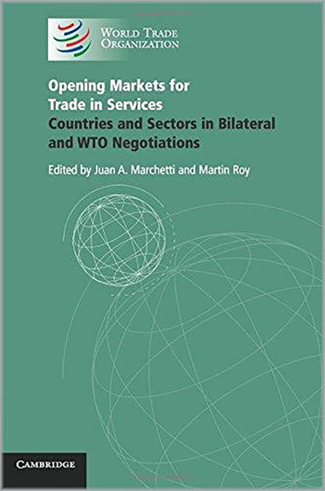 Opening Markets For Trade In Services: Countries and Sectors in Bilateral and WTO Negotiations