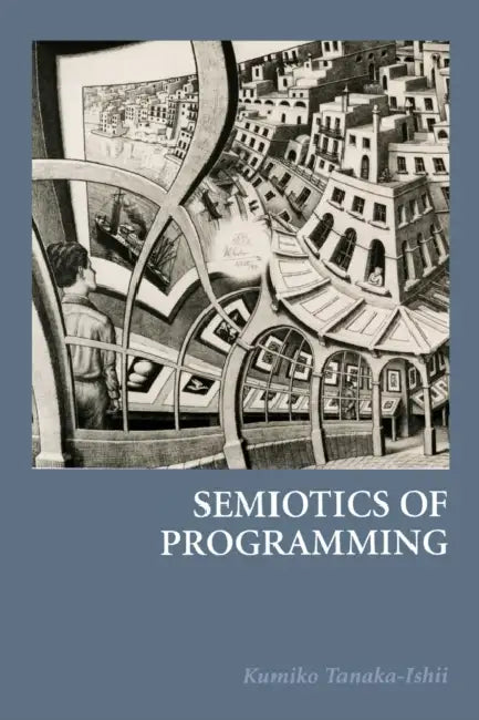 Semiotics of Programming by Kumiko Tanaka-Ishii