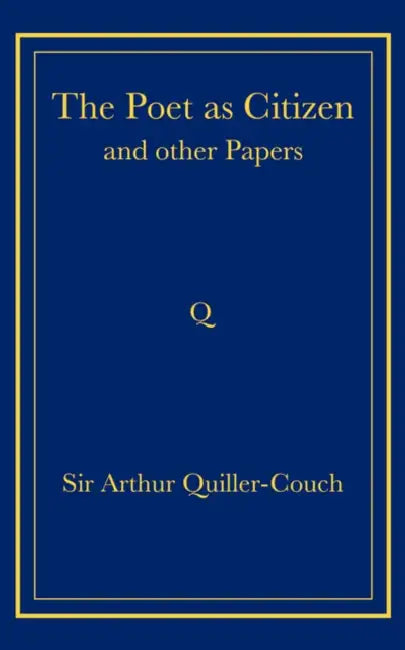 The Poet as Citizen and Other Papers by Arthur Quiller-Couch