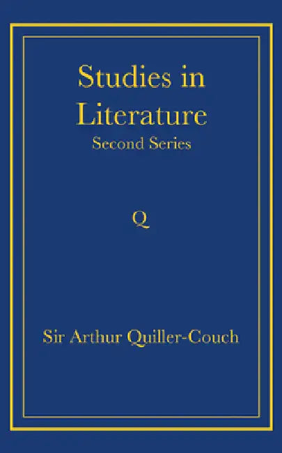 Studies in Literature: Second Series by Arthur Quiller-Couch
