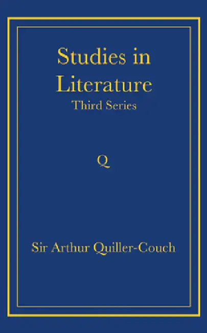 Studies in Literature: Third Series by Arthur Quiller-Couch