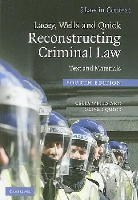 Lacey, Wells and Quick Reconstructing Criminal Law by Celia Wells, Oliver Quick
