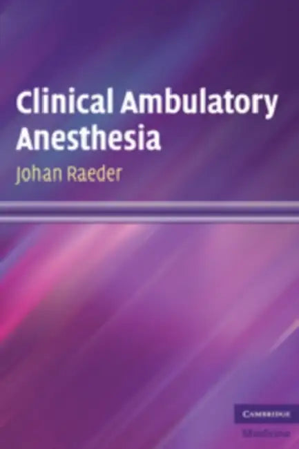 Clinical Ambulatory Anesthesia by Johan Raeder