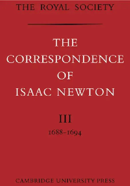 The Correspondence of Isaac Newton by Isaac Newton, H. W. Turnball, H. W. Turnbull