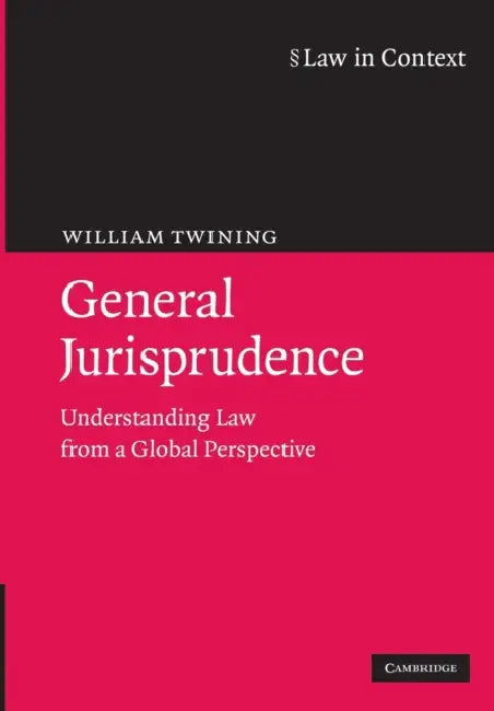 General Jurisprudence: Understanding Law from a Global Perspective by William Twining