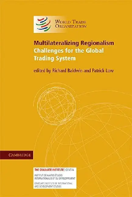 Multilateralizing Regionalism by Richard Baldwin, Patrick Low