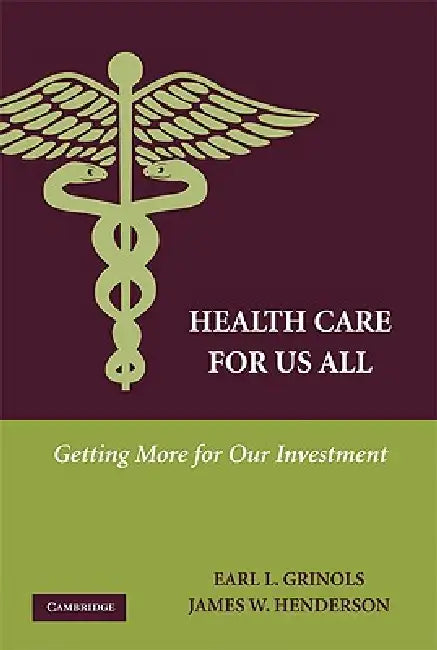 Health Care for Us All by Earl L. Grinols, James W. Henderson